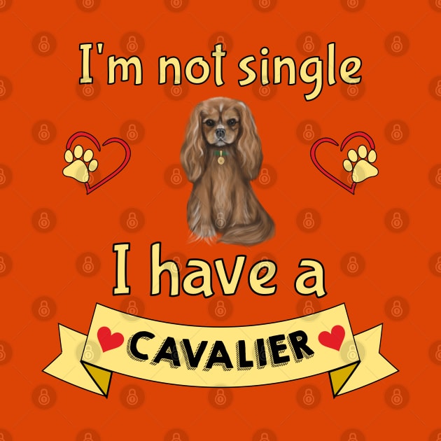 I'm not single I have a Ruby Cavalier King Charles Spaniel (Dog) by Cavalier Gifts