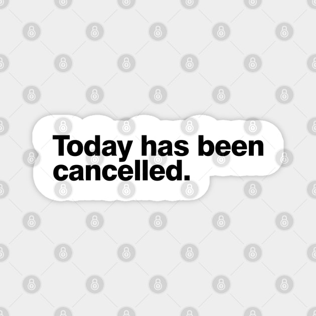 Today has been cancelled Magnet by xyzstudio