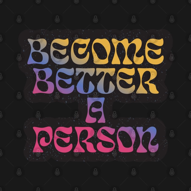 Quotes for life Become better a person by kiluaid