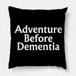 Adventure Before Dementia Pillow