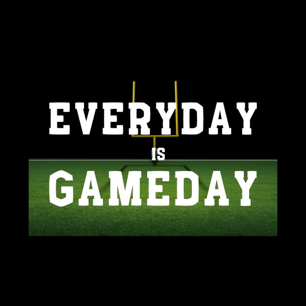 Everyday is Gameday by CR TEES