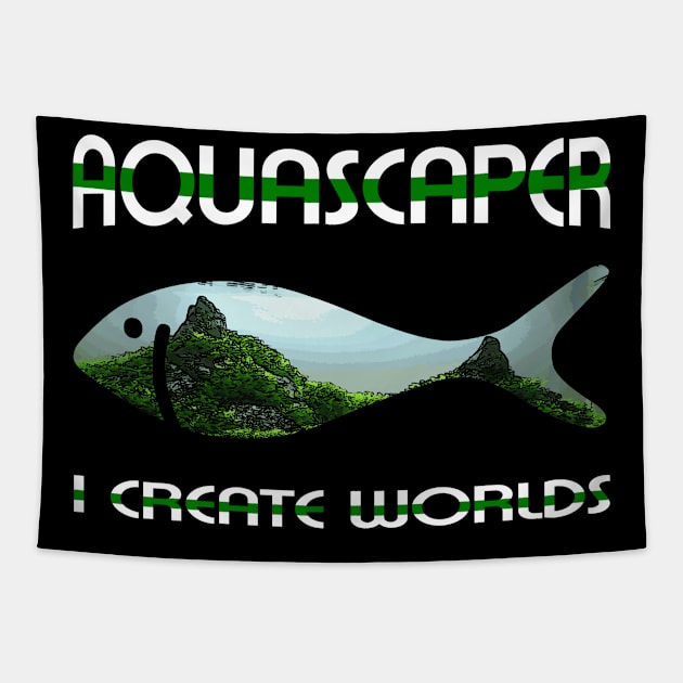 Aquascaping Aquascaper Tapestry by shirts.for.passions