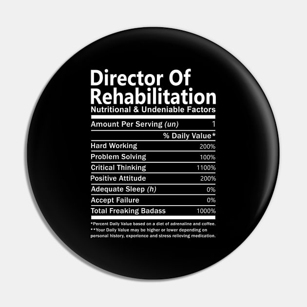 Director Of Rehabilitation T Shirt - Nutritional and Undeniable Factors Gift Item Tee Pin by Ryalgi