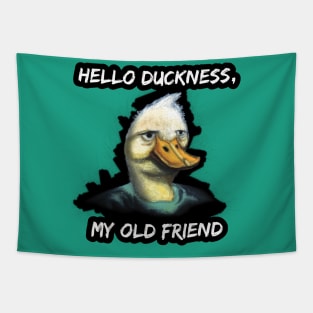 Hello Duckness, My Old Friend Tapestry