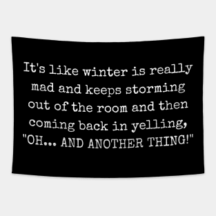 Winter quote - It's like winter is Tapestry