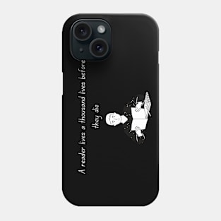 Dark A reader lives a thousand lives before they die Phone Case