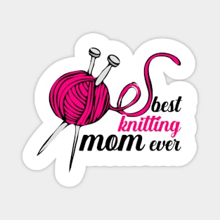 Best Knitting Mom Ever Magnet