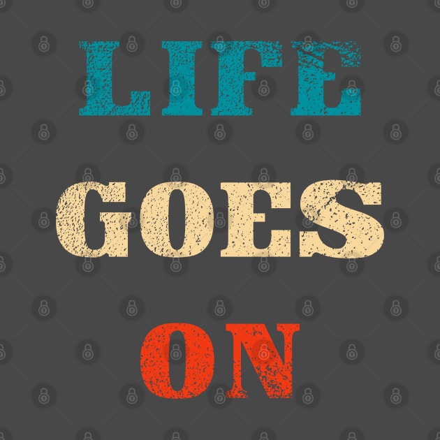 Life goes on typography by Oricca