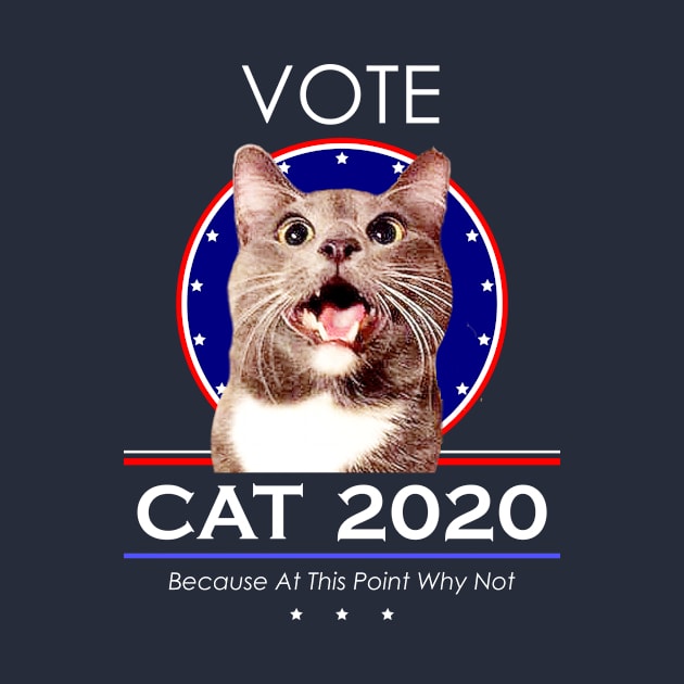 Vote Cat 2020! Because At This Point Why Not by RogerTheCat