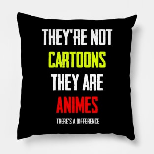 They Are Not Cartoons , They Are Animes Pillow