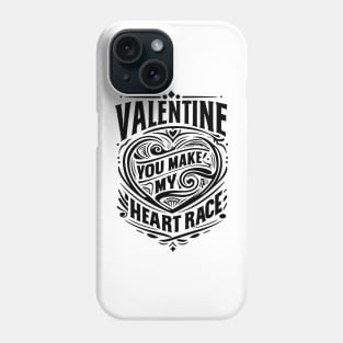 Valentine, You Make My Heart Race Phone Case