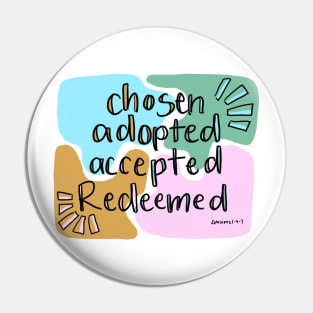 chosen, adopted, accepted, redeemed Pin