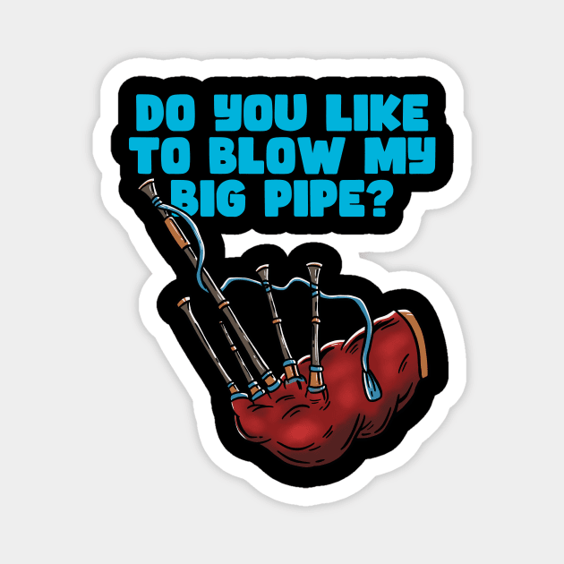 LIKE TO BLOW MY BIG PIPE - BAG PIPER Magnet by Tee Trends