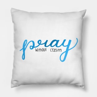 Pray Without Ceasing Pillow