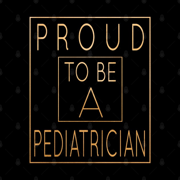 Proud To Be A Pediatrician - Pediatrics Funny product by Grabitees