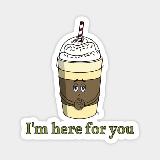 Coffee To Go With Whipped Cream - I'm Here For You Magnet