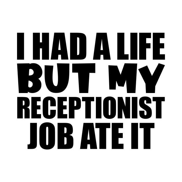 I had a life, but my receptionist job ate it by colorsplash