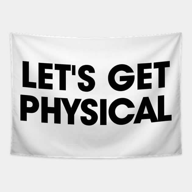 Let's Get Physical | Black Print Tapestry by stuartjsharples