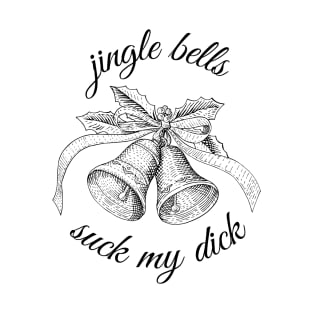 Jingle bells, suck my dick / BLACK / T-Shirt