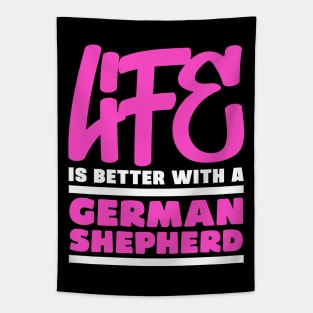 Life is better with a german shepherd Tapestry