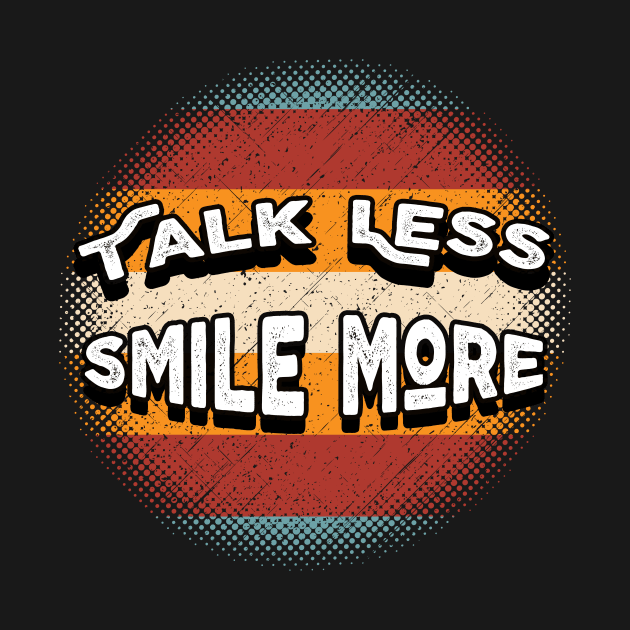 Talk Less Smile More - Happy Retro by Bazzar Designs