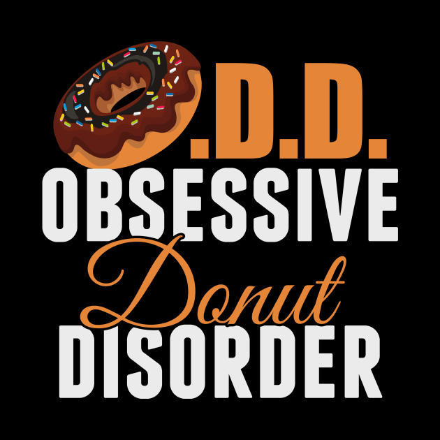 Funny Donut Obsessed by epiclovedesigns