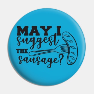 May I suggest the Sausage barbecue grilling cooking t shirt Pin