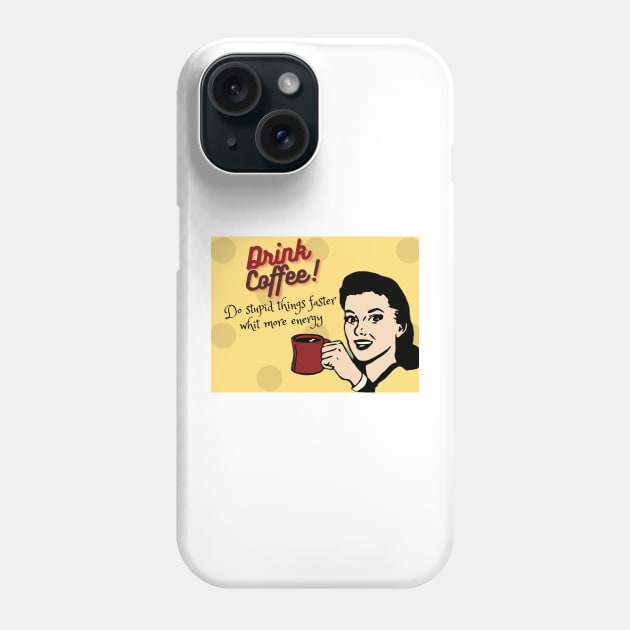 Drink Coffee! Phone Case by CozyCanvas