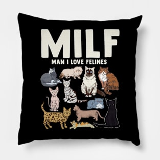 MILF Man I Love Felines Cat Felines Pillow