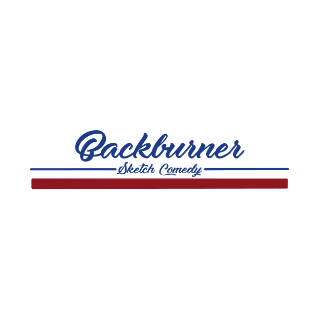 Vintage Backburner by Backburner Sketch Comedy