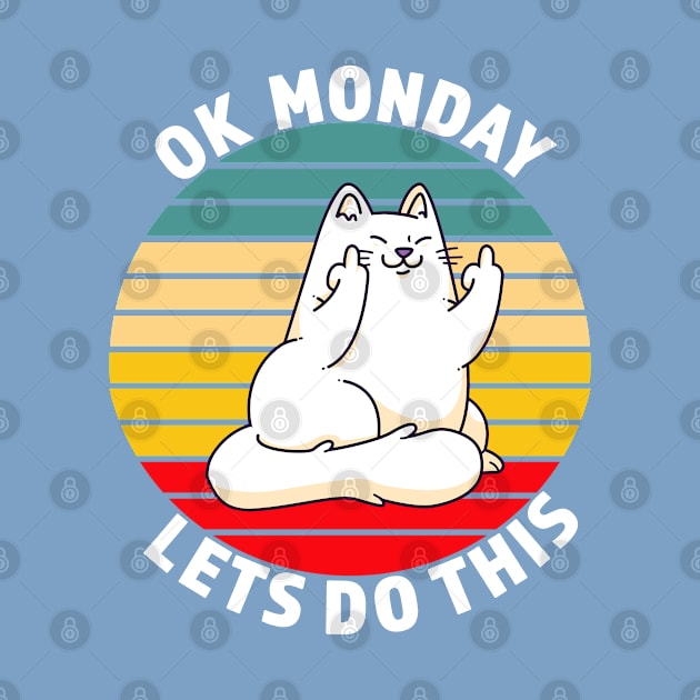 OK Monday Lets Do This - Funny Cat Gift - White lettering & Multi Color Design by RKP'sTees