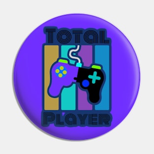 Total Player- Gamer Design Pin