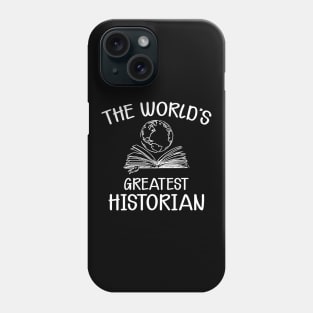 Historian - The world's greatest historian Phone Case