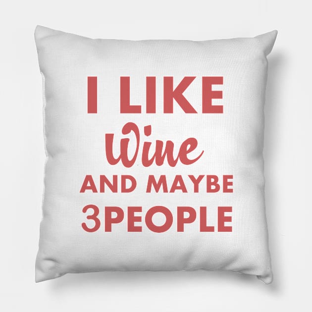 I Like Wine And Maybe 3 People funny gift idea Pillow by Rubystor