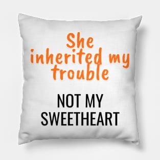 She inherited my trouble, not my sweetheart Pillow