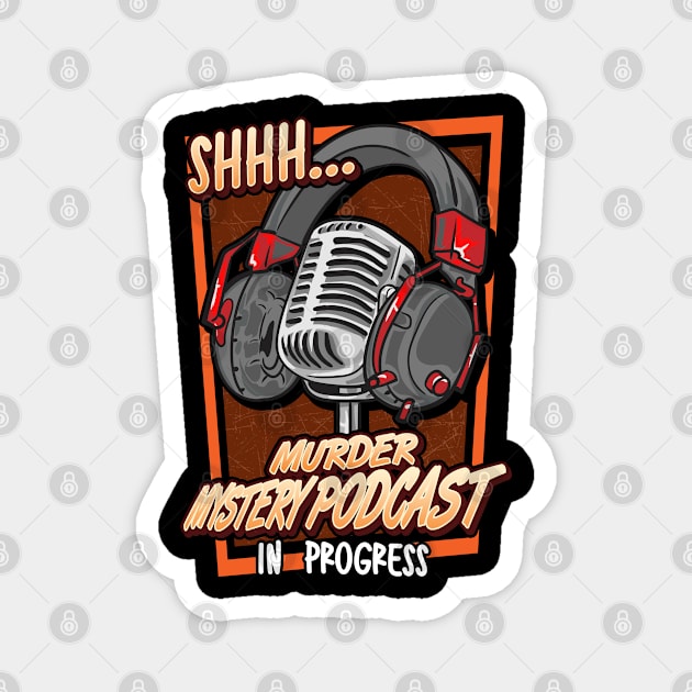 Shh Murder Mystery Podcast in Progress Magnet by Swagazon