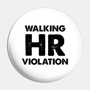 Walking HR Violation Pin