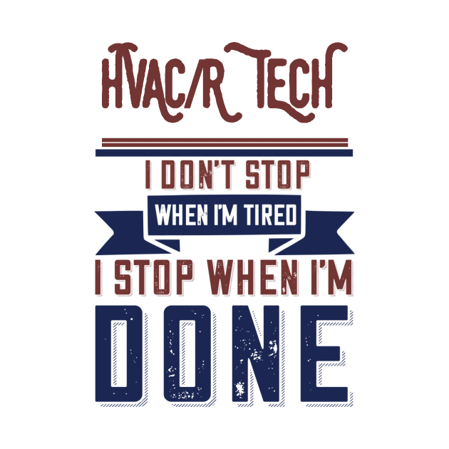 Hvacr Tech I Don't Stop When I'm Tired by The Hvac Gang