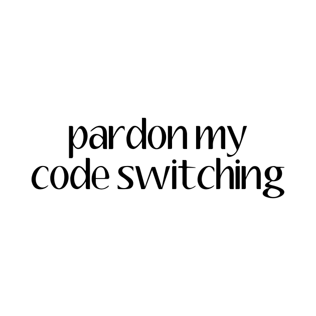 Pardon My Code Switching | Linguistics by gillianembers