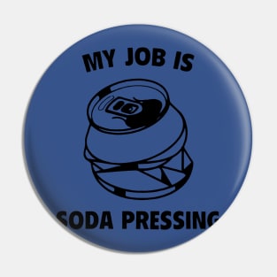 my job is soda pressing 1 Pin