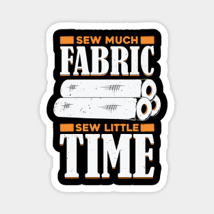 Sew Much Fabric Sew Little Time Sewing Lover Gift Magnet