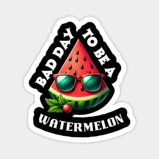 bad day to be a water melon Magnet