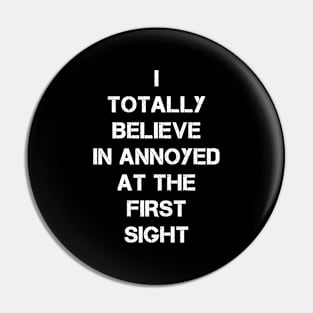 I totally believe in annoyed at first sight Pin