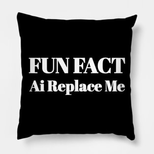 Ai Replace Me Pillow