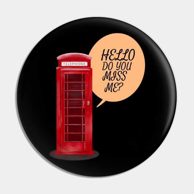 Phone Box: Do You Miss Me Pin by MofisART