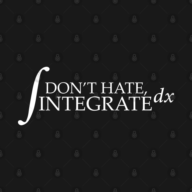 Don't Hate - Integrate by ScienceCorner