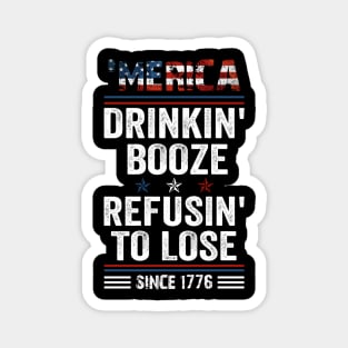 _Merica Drinkin_ Booze Refusin_ To Lose 4th Of July Magnet