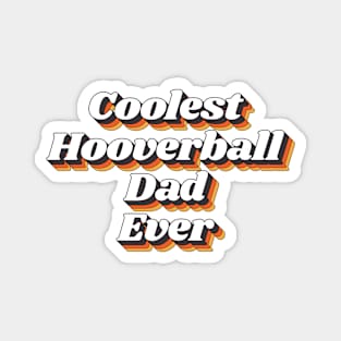 Coolest Hooverball Dad Ever Magnet