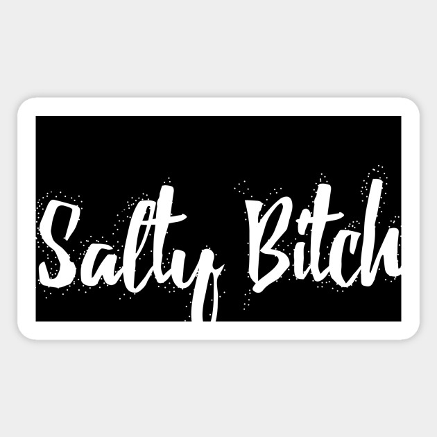 Salty Bitch - Salty Bitch - Sticker