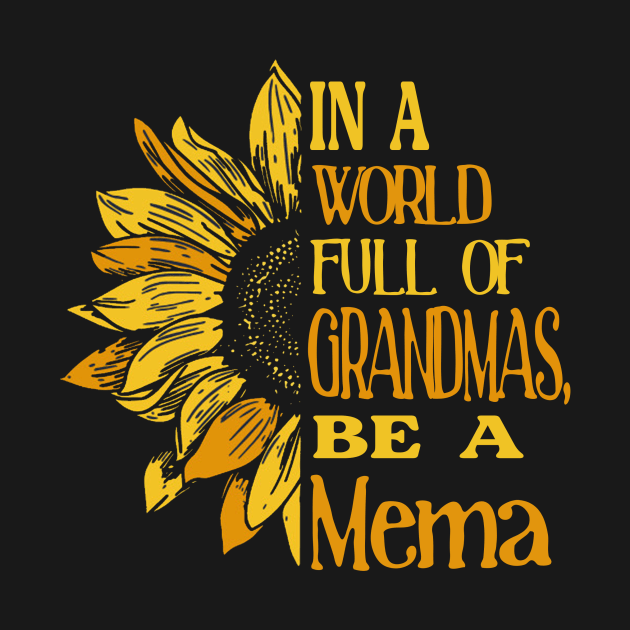 Sunflower- In the world full of Grandmas, be a Mema by Zhj